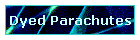 Dyed Parachutes